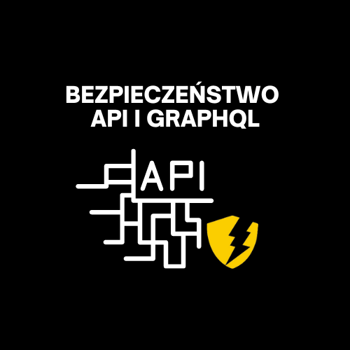 Bezpieczenstwo API i  GraphQL